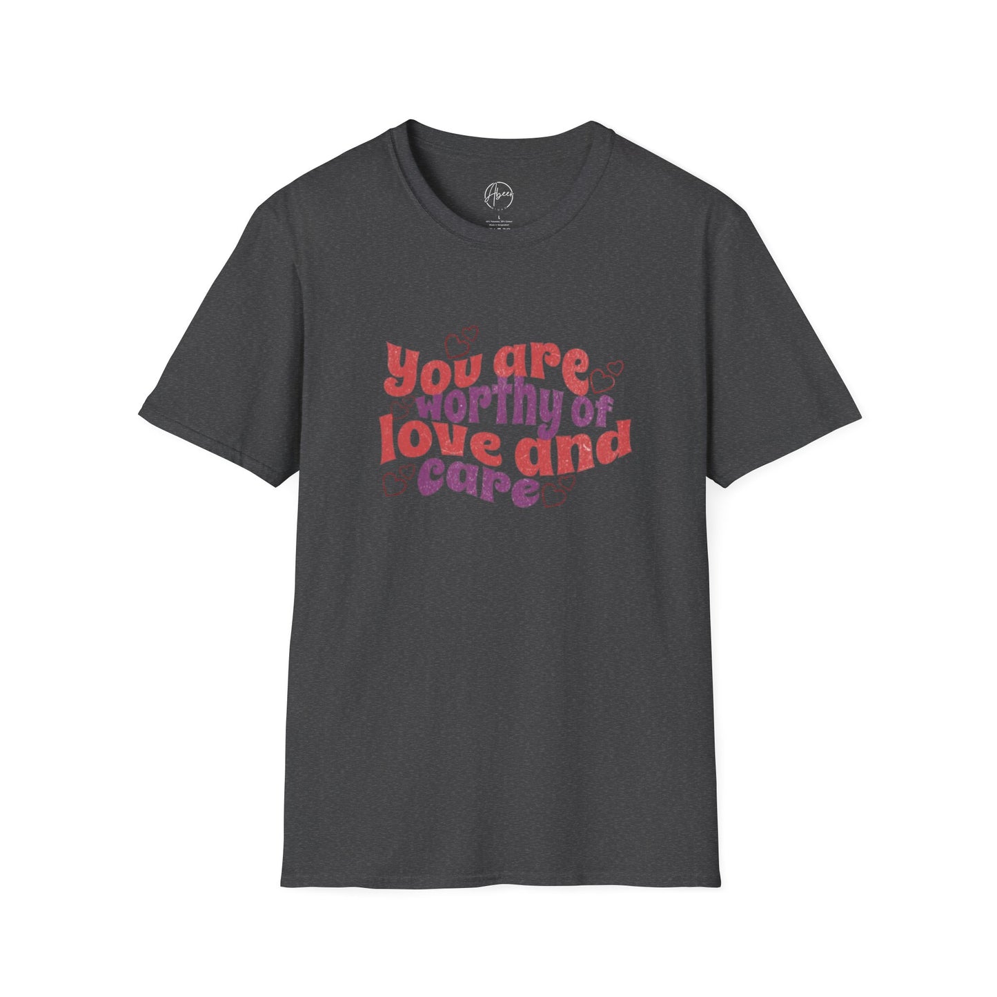 You Are Worthy of Love and Care T-Shirt