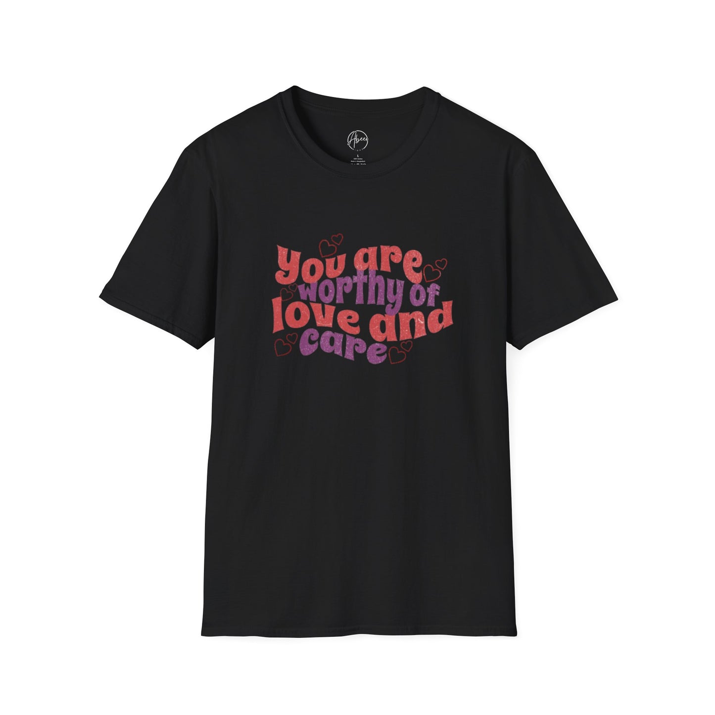 You Are Worthy of Love and Care T-Shirt
