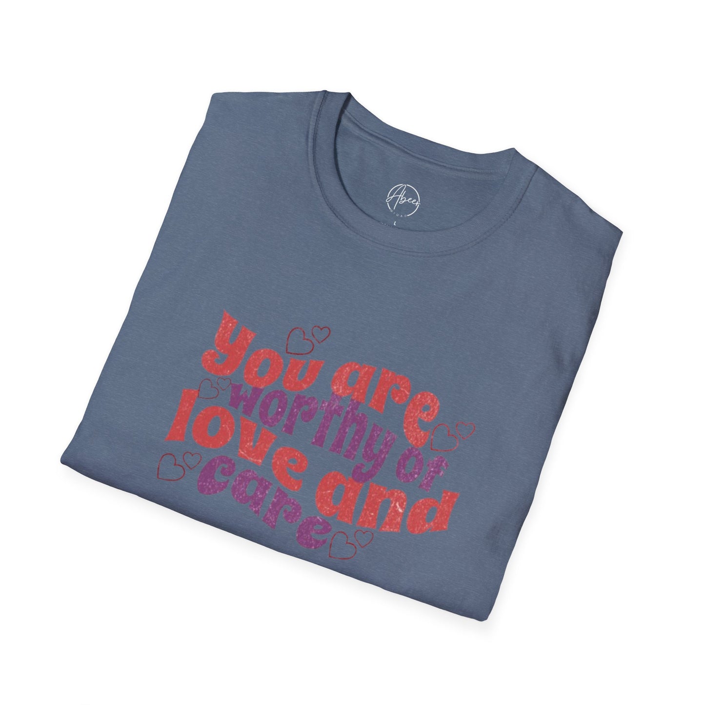 You Are Worthy of Love and Care T-Shirt