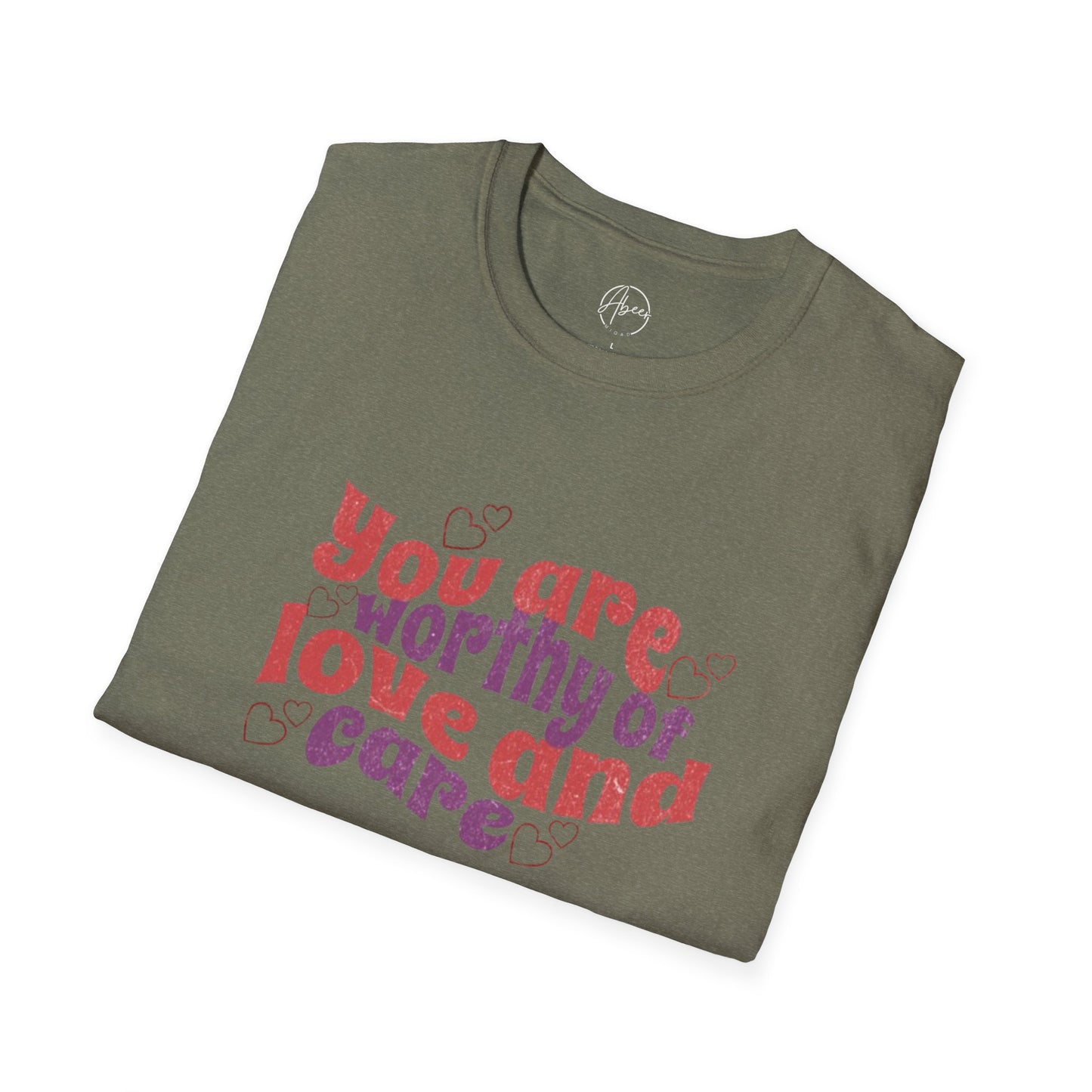 You Are Worthy of Love and Care T-Shirt