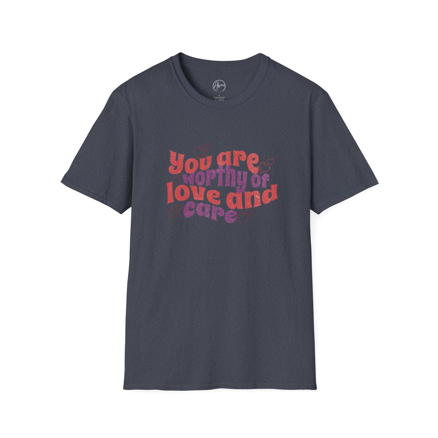 You Are Worthy of Love and Care T-Shirt