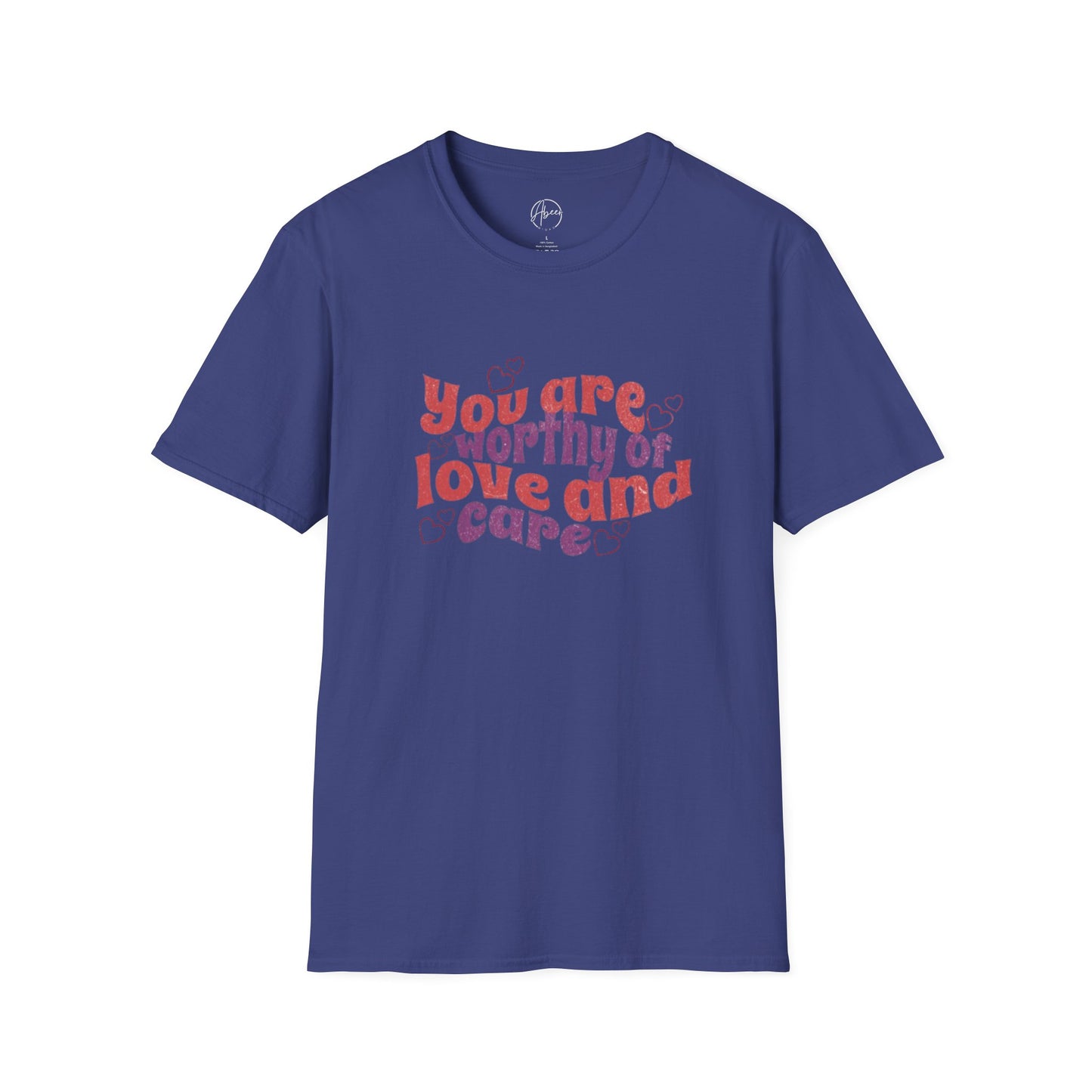 You Are Worthy of Love and Care T-Shirt