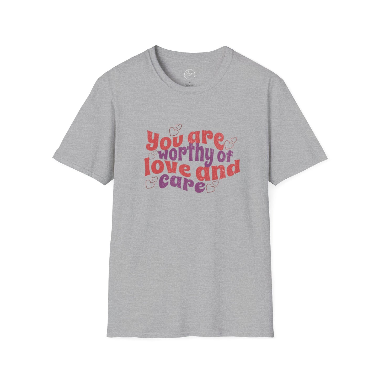 You Are Worthy of Love and Care T-Shirt