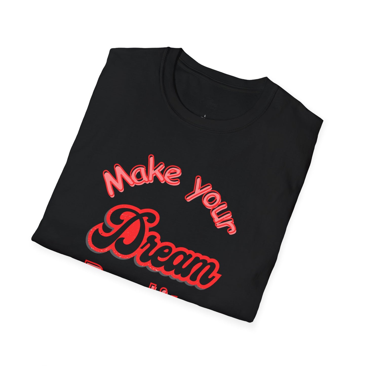 Inspirational Quote T-Shirt - "Make Your Dream Reality" - Unisex Softstyle Tee