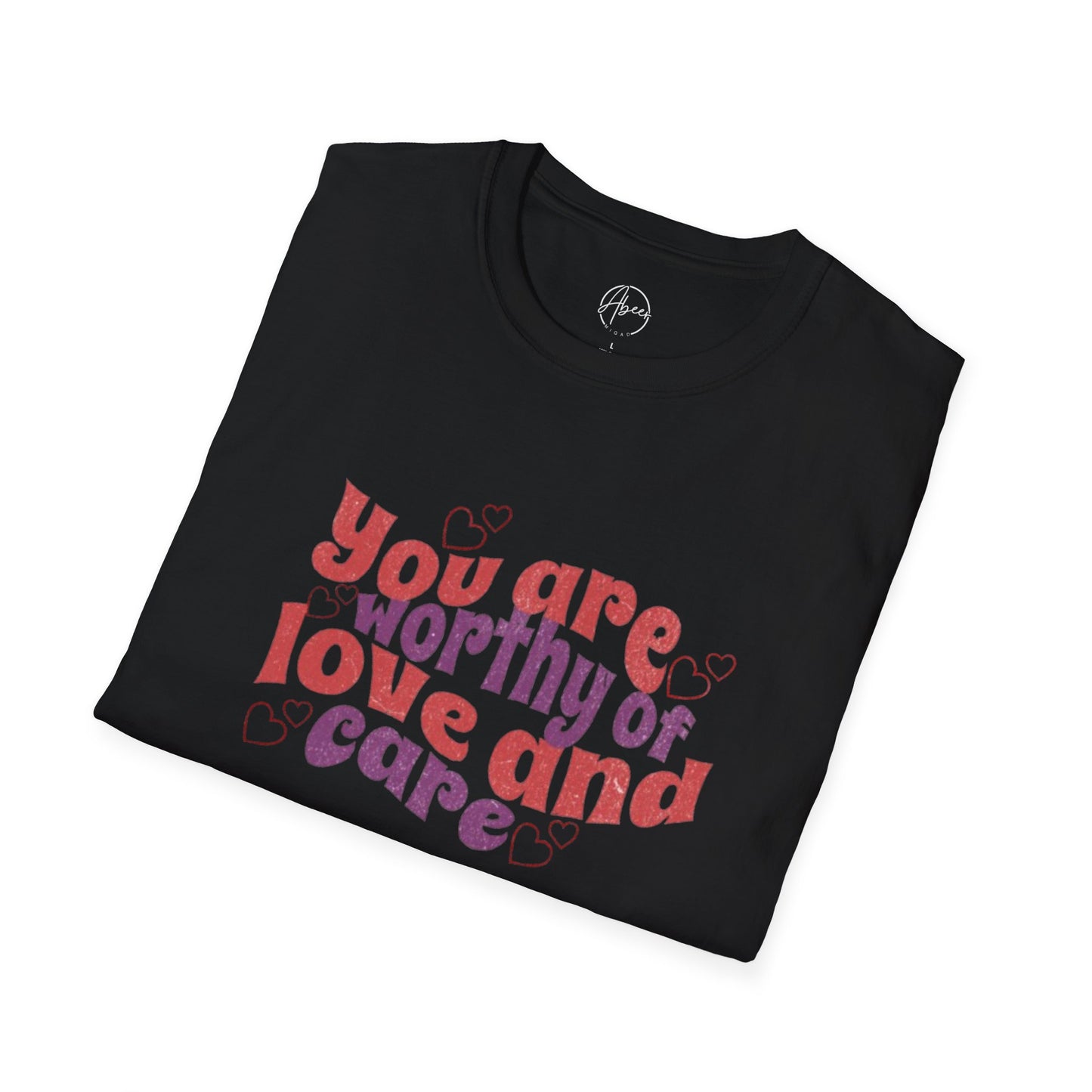 You Are Worthy of Love and Care T-Shirt