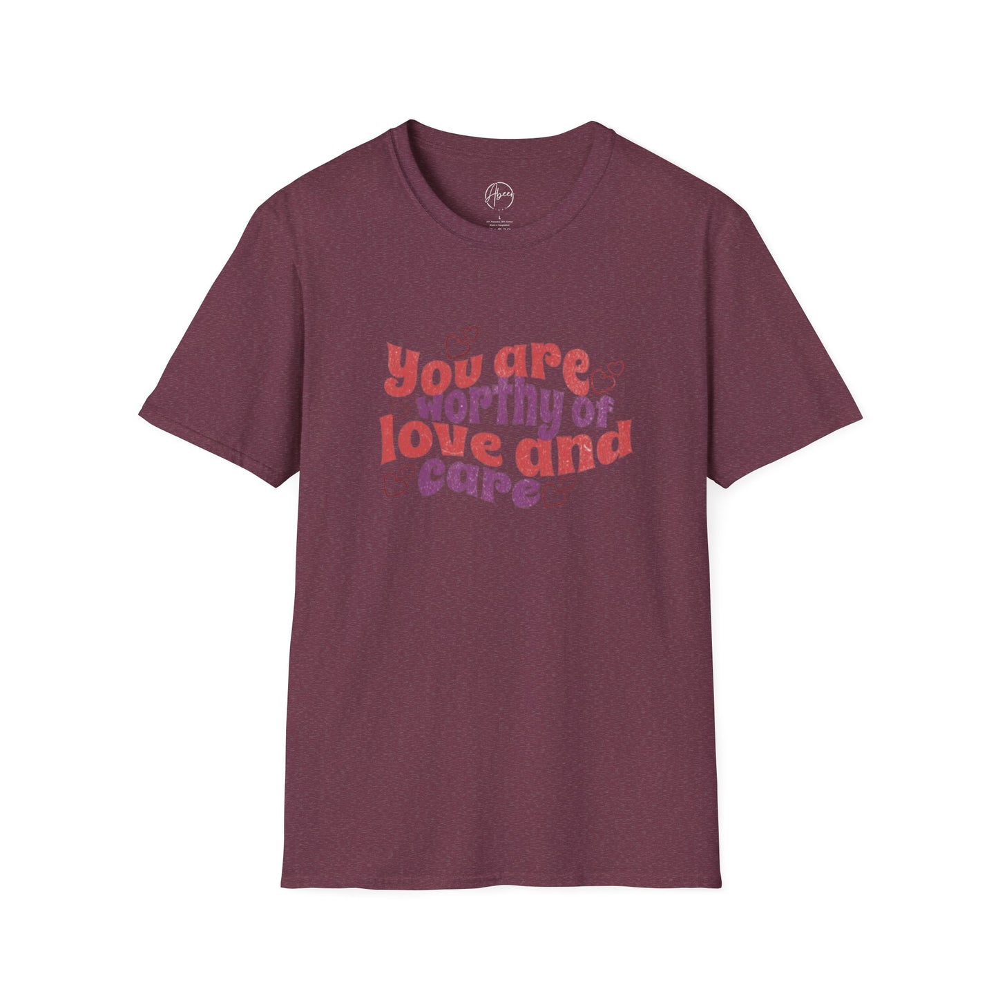 You Are Worthy of Love and Care T-Shirt