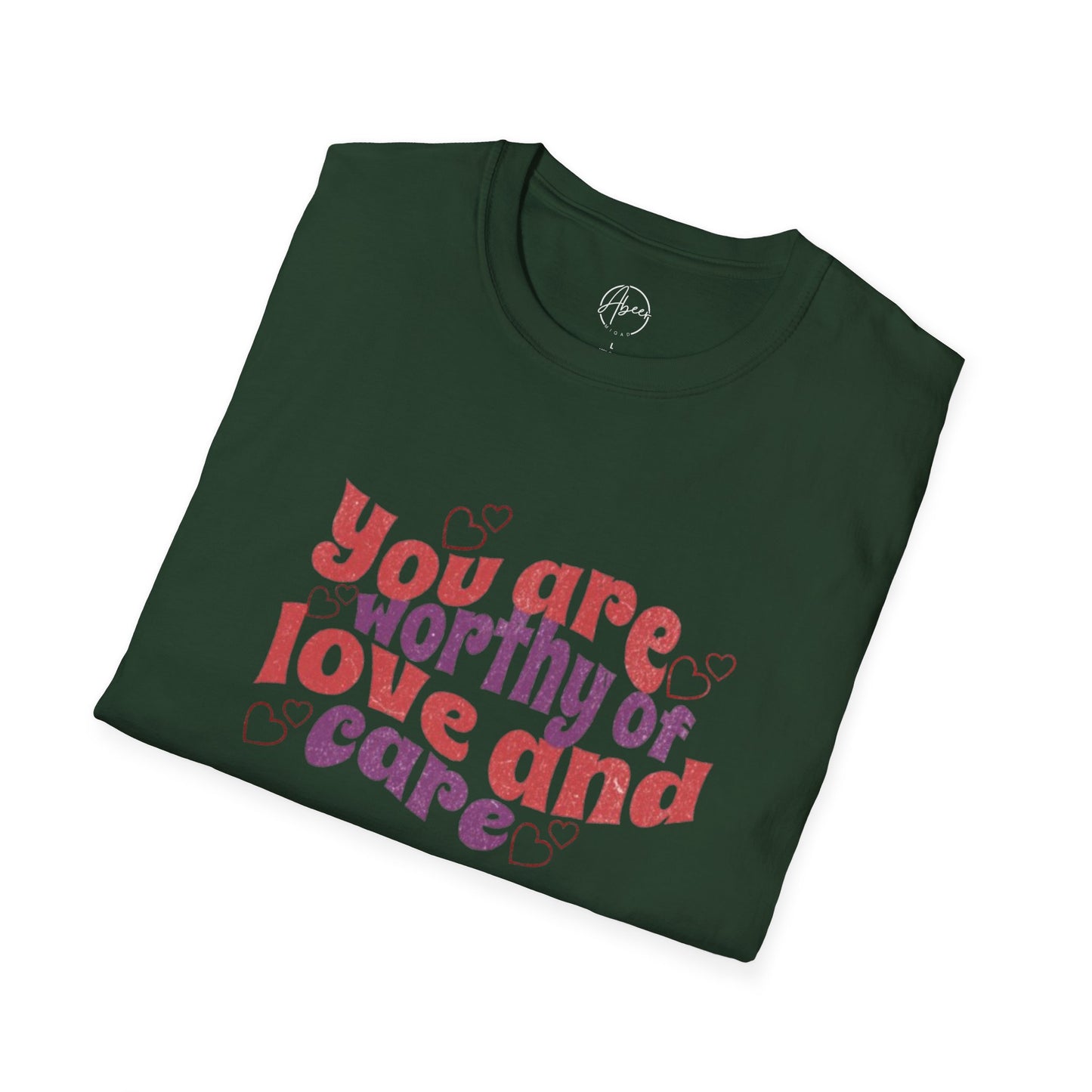 You Are Worthy of Love and Care T-Shirt