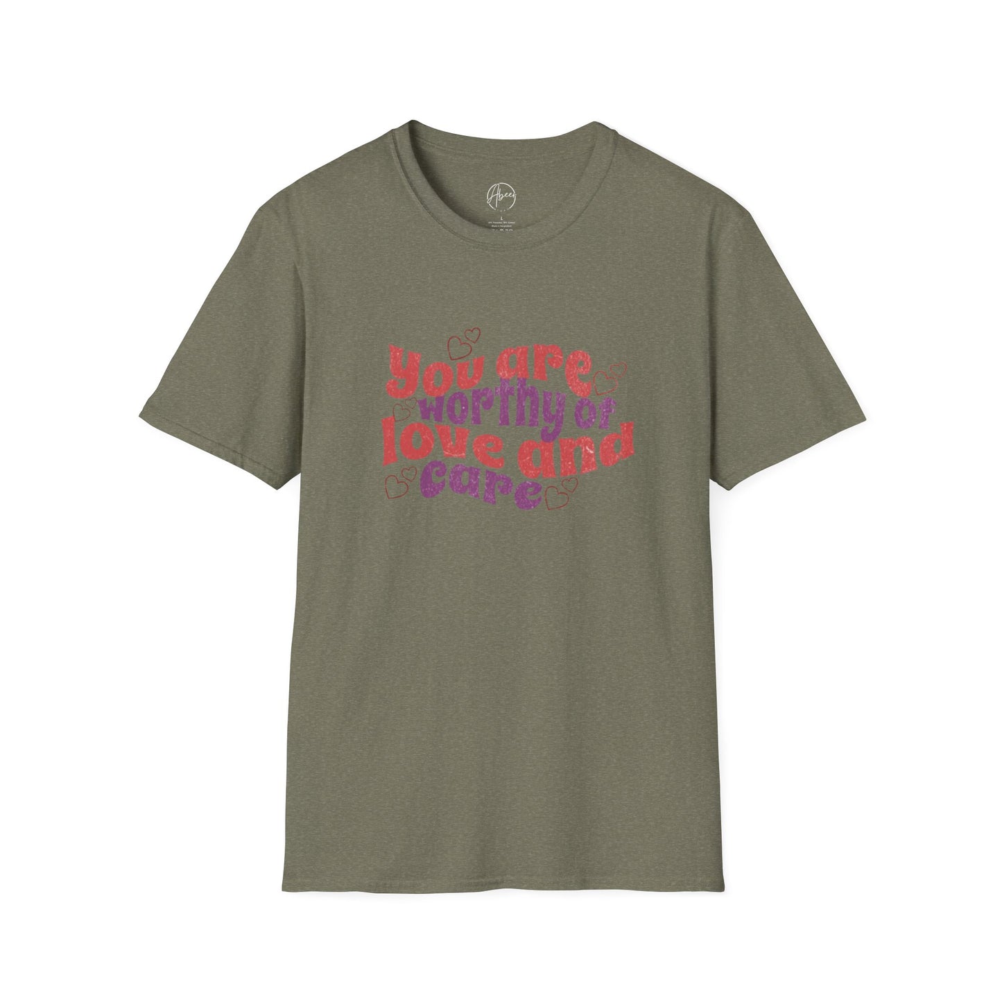 You Are Worthy of Love and Care T-Shirt