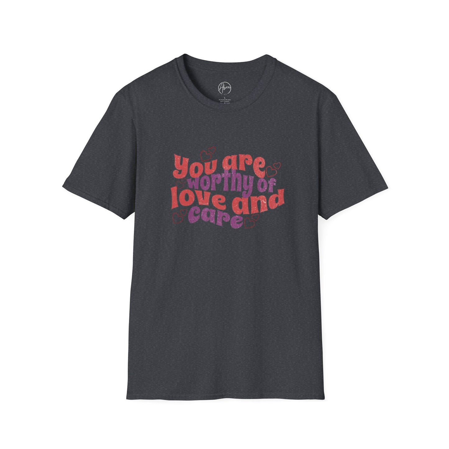 You Are Worthy of Love and Care T-Shirt