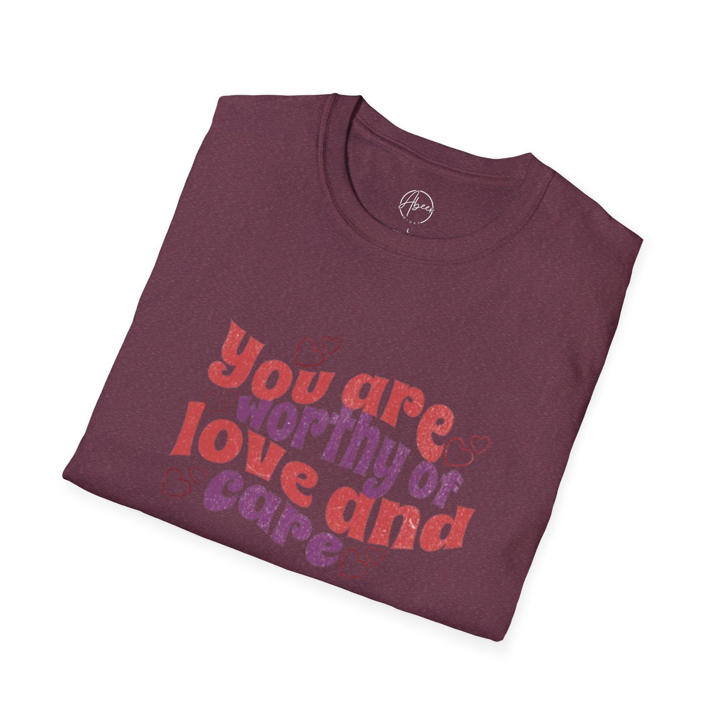 You Are Worthy of Love and Care T-Shirt