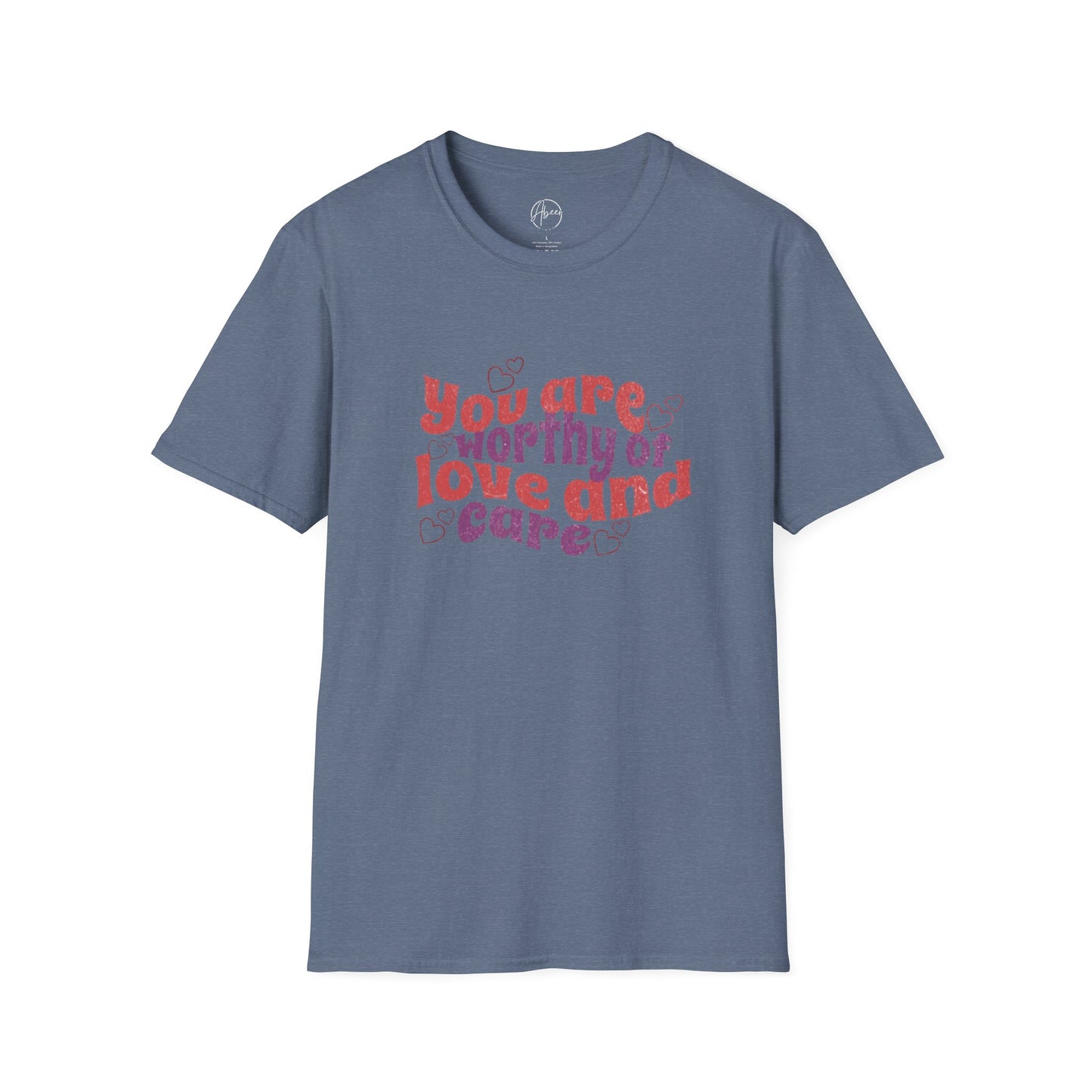 You Are Worthy of Love and Care T-Shirt