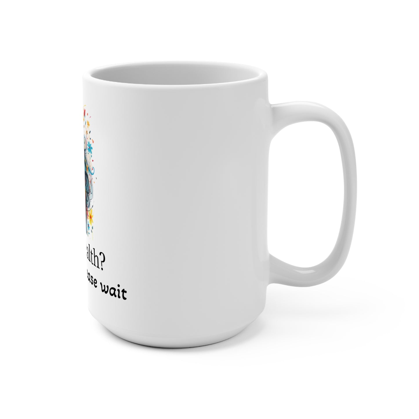 Mental Health Awareness Mug, Cheerful Coffee Cup, Positive Vibe Drinkware, Gift for Mental Health Advocates, Self-Care Essentials