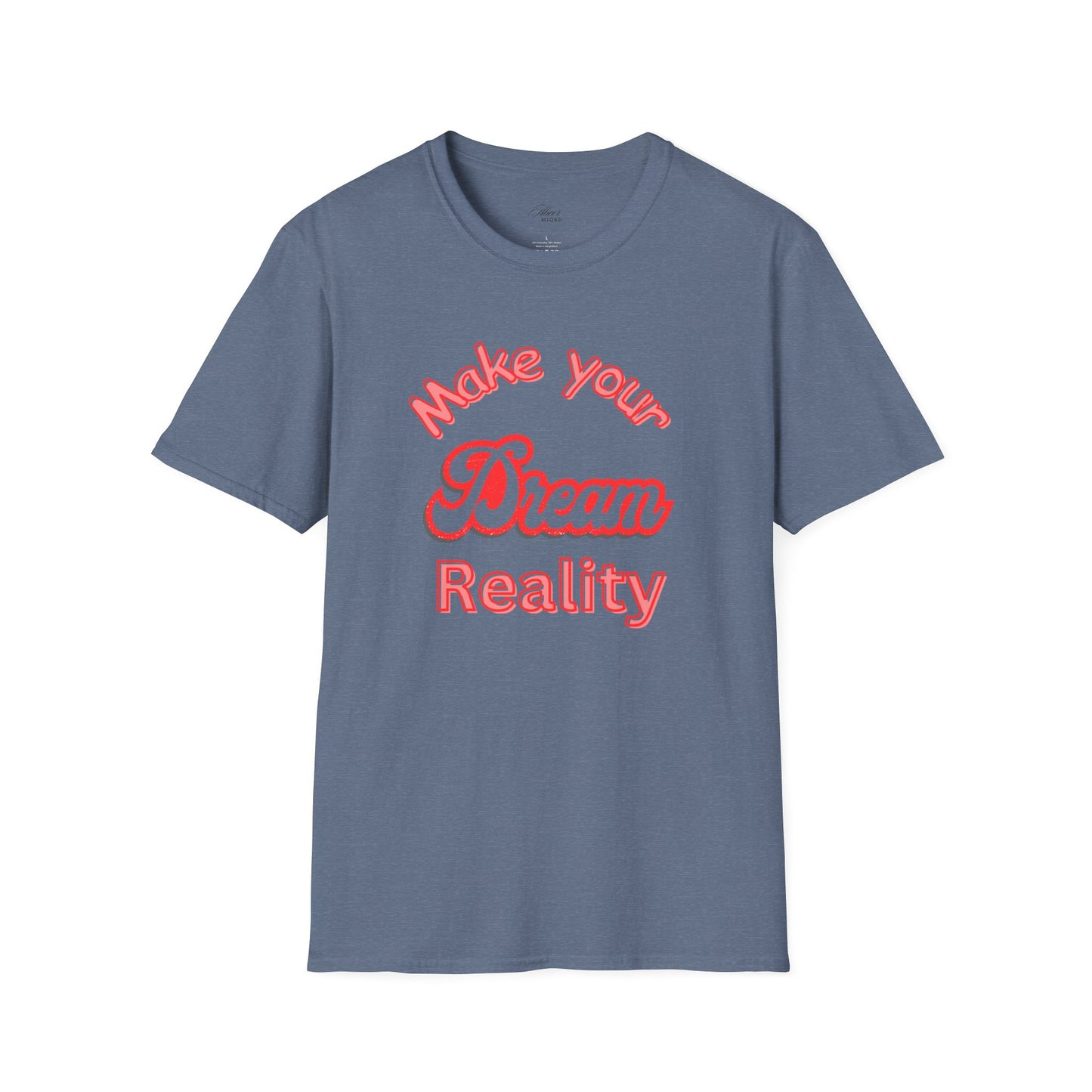 Inspirational Quote T-Shirt - "Make Your Dream Reality" - Unisex Softstyle Tee