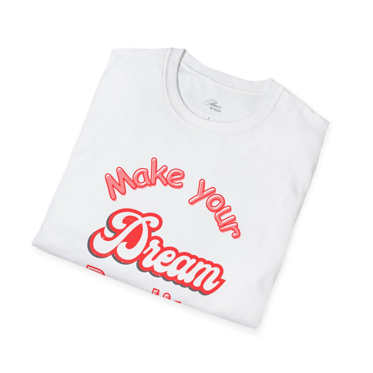 Inspirational Quote T-Shirt - "Make Your Dream Reality" - Unisex Softstyle Tee