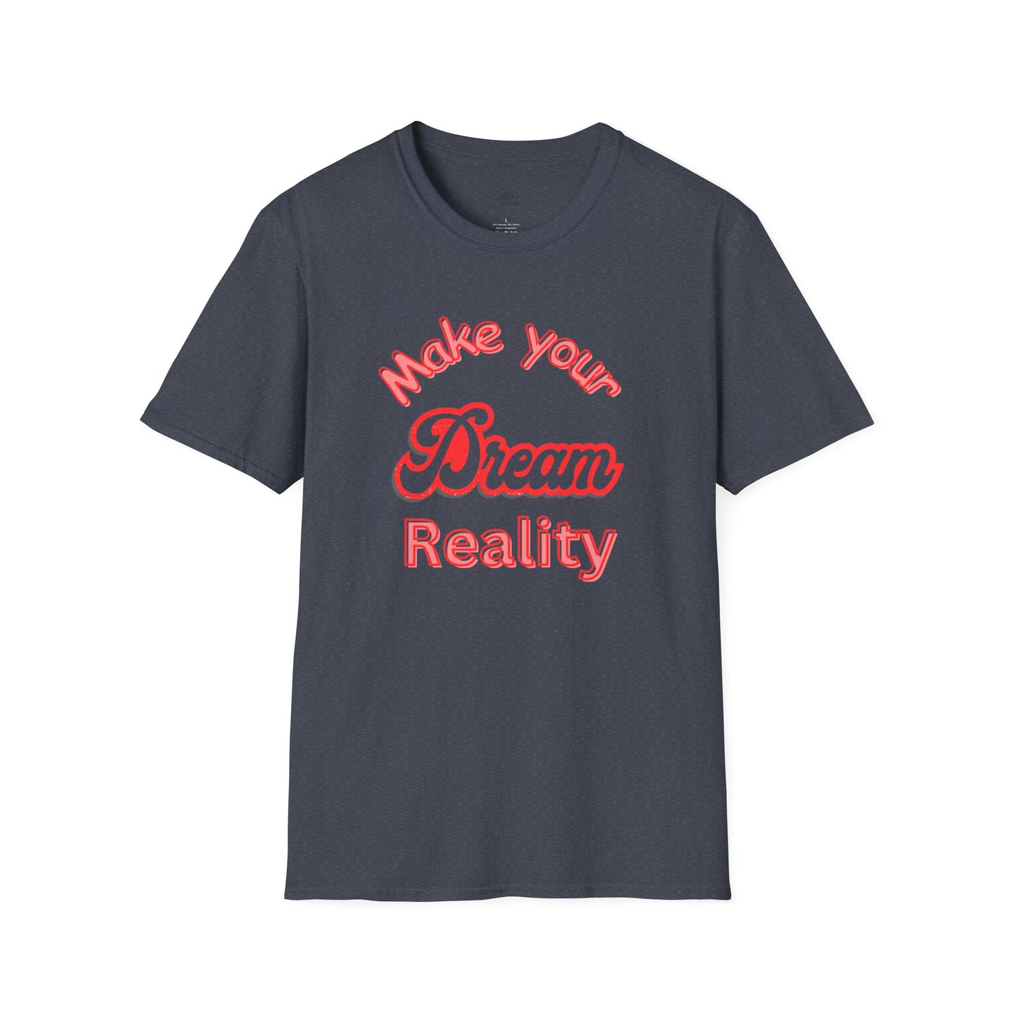 Inspirational Quote T-Shirt - "Make Your Dream Reality" - Unisex Softstyle Tee