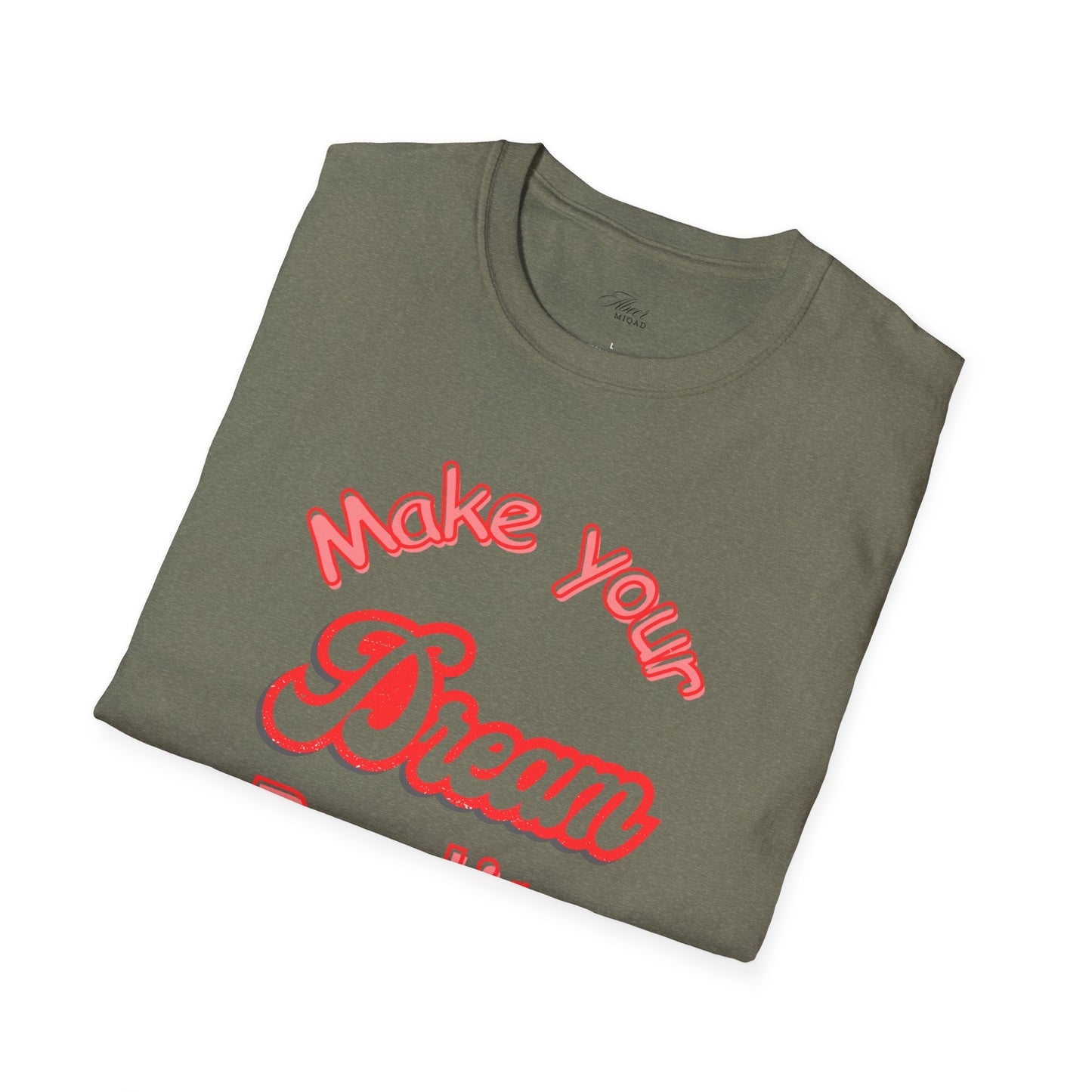Inspirational Quote T-Shirt - "Make Your Dream Reality" - Unisex Softstyle Tee