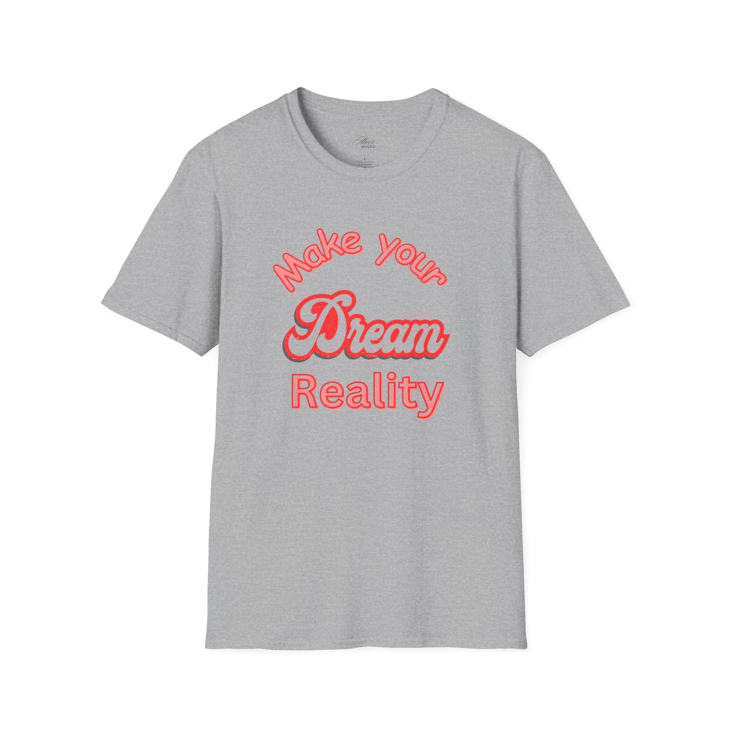 Inspirational Quote T-Shirt - "Make Your Dream Reality" - Unisex Softstyle Tee