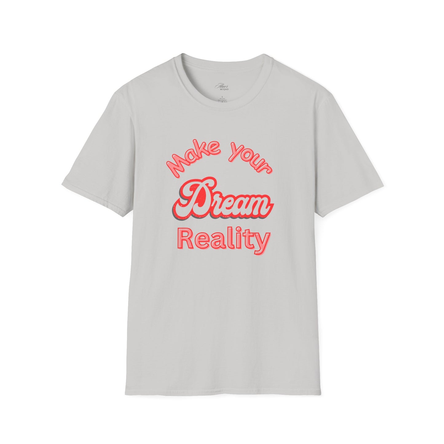 Inspirational Quote T-Shirt - "Make Your Dream Reality" - Unisex Softstyle Tee