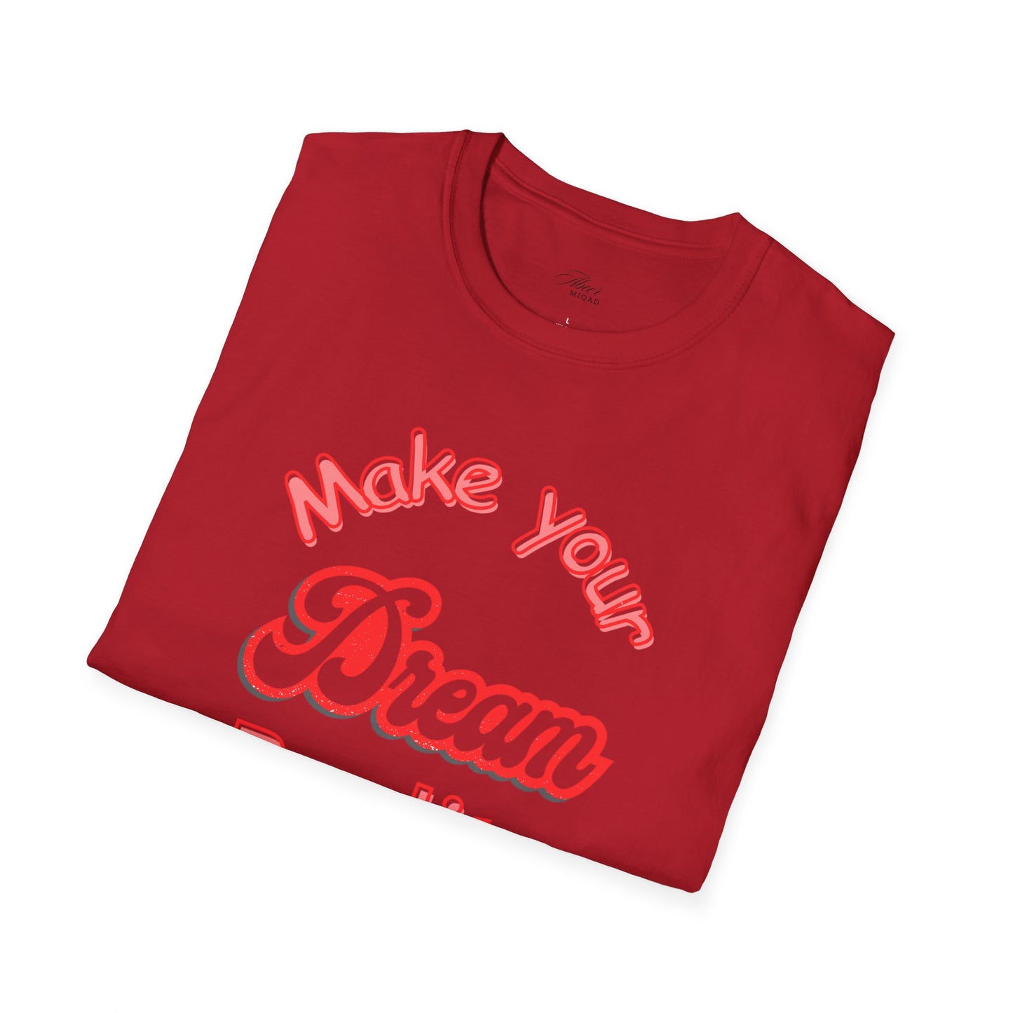 Inspirational Quote T-Shirt - "Make Your Dream Reality" - Unisex Softstyle Tee