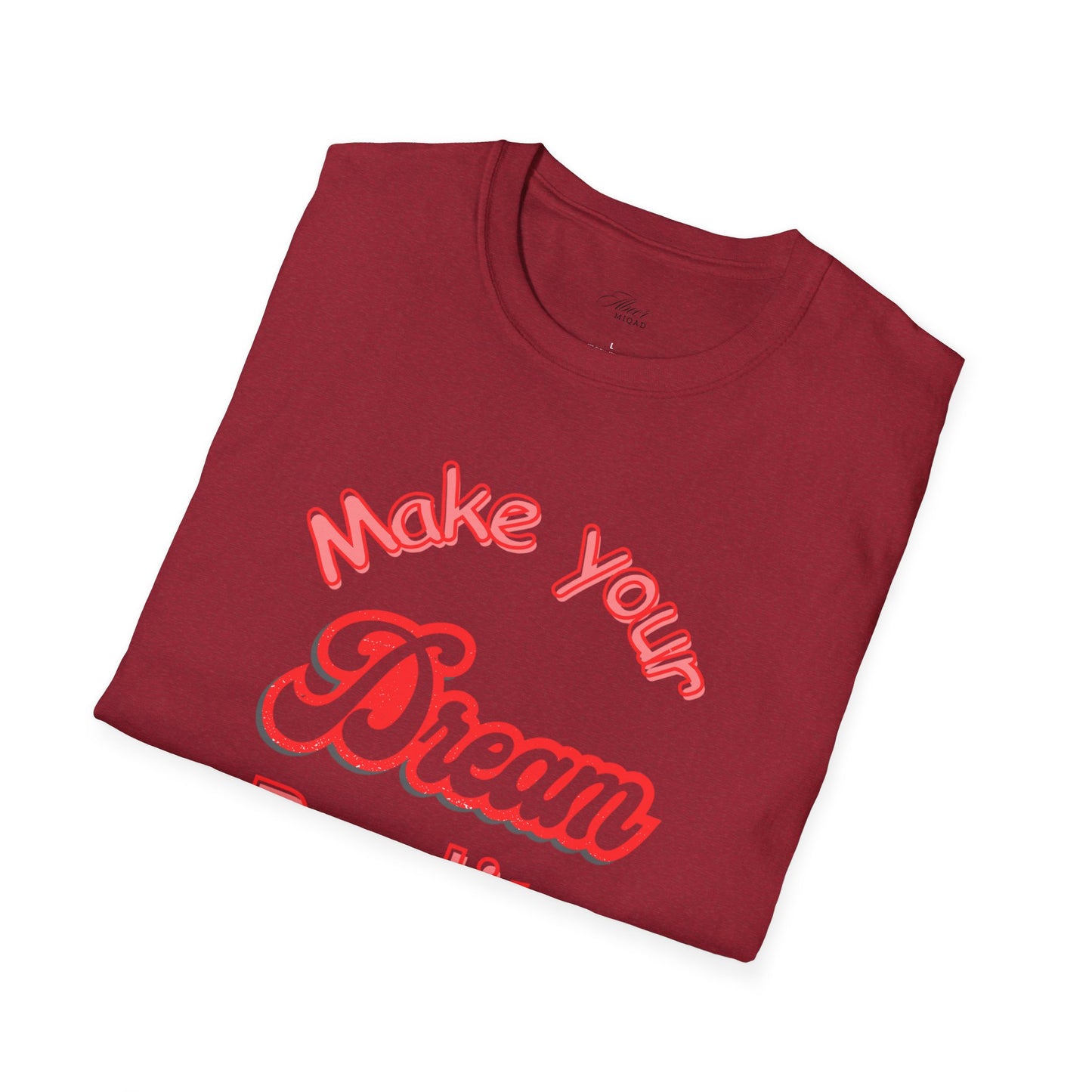 Inspirational Quote T-Shirt - "Make Your Dream Reality" - Unisex Softstyle Tee
