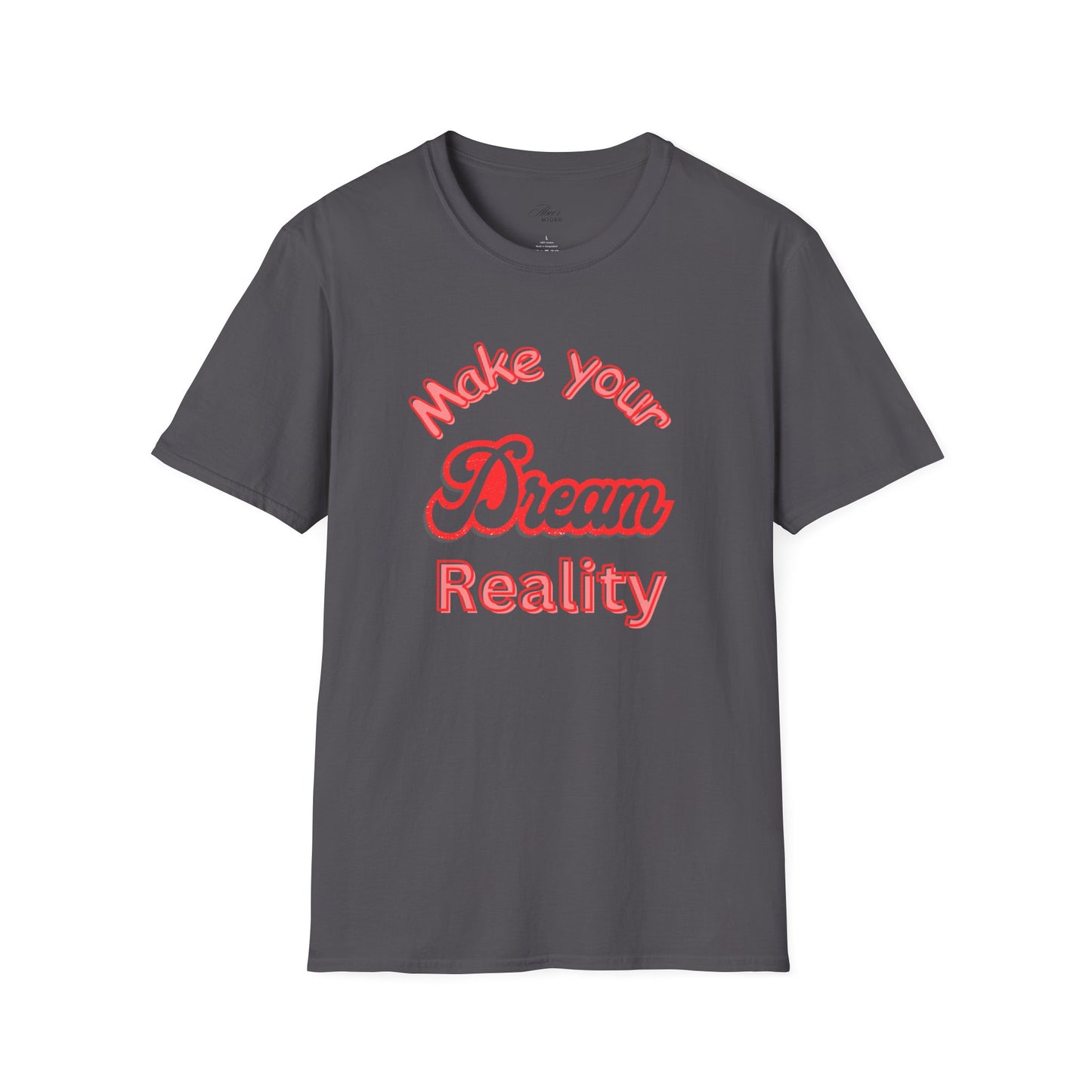 Inspirational Quote T-Shirt - "Make Your Dream Reality" - Unisex Softstyle Tee