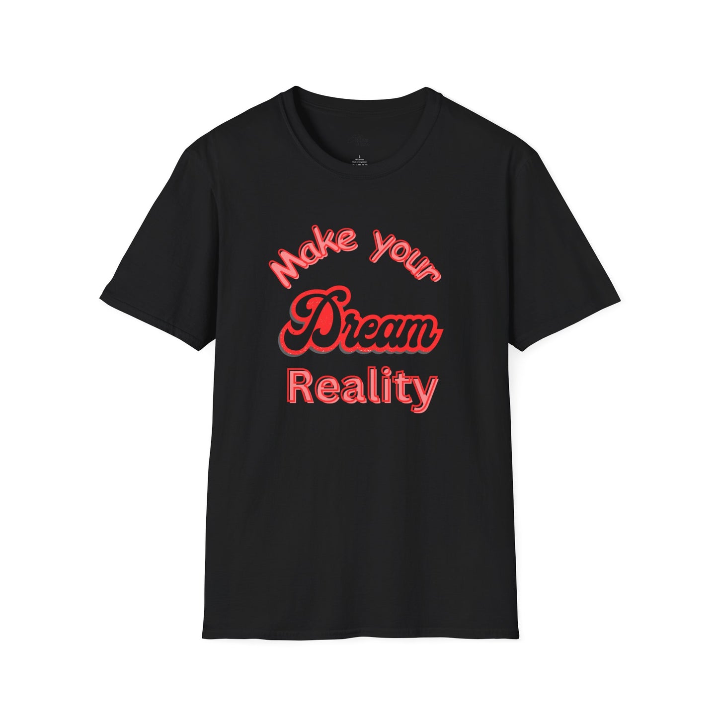 Inspirational Quote T-Shirt - "Make Your Dream Reality" - Unisex Softstyle Tee